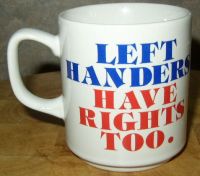 Left Handers Have Rights Too Coffee Mug - Hilarious!